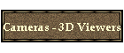 Cameras - 3D Viewers