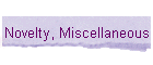 Novelty, Miscellaneous